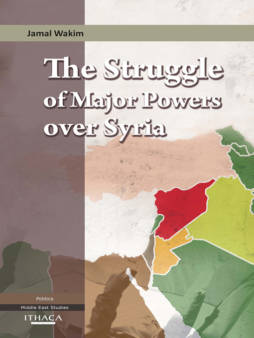 Title details for The Struggle of Major Powers Over Syria by Jamal Wakim - Available